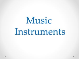 Music
Instruments
 