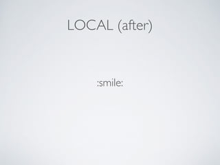 LOCAL (after)
:smile:
 
