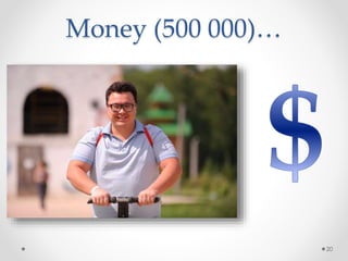 Money (500 000)…
20
 
