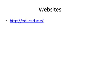 Websites
• http://educad.me/
 