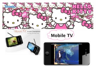 Mobile TV
 