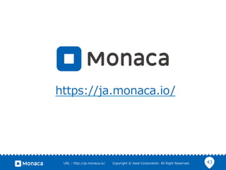 43URL  :  http://ja.monaca.io/              Copyright  ©  Asial  Corporation.  All  Right  Reserved.
https://ja.monaca.io/
 