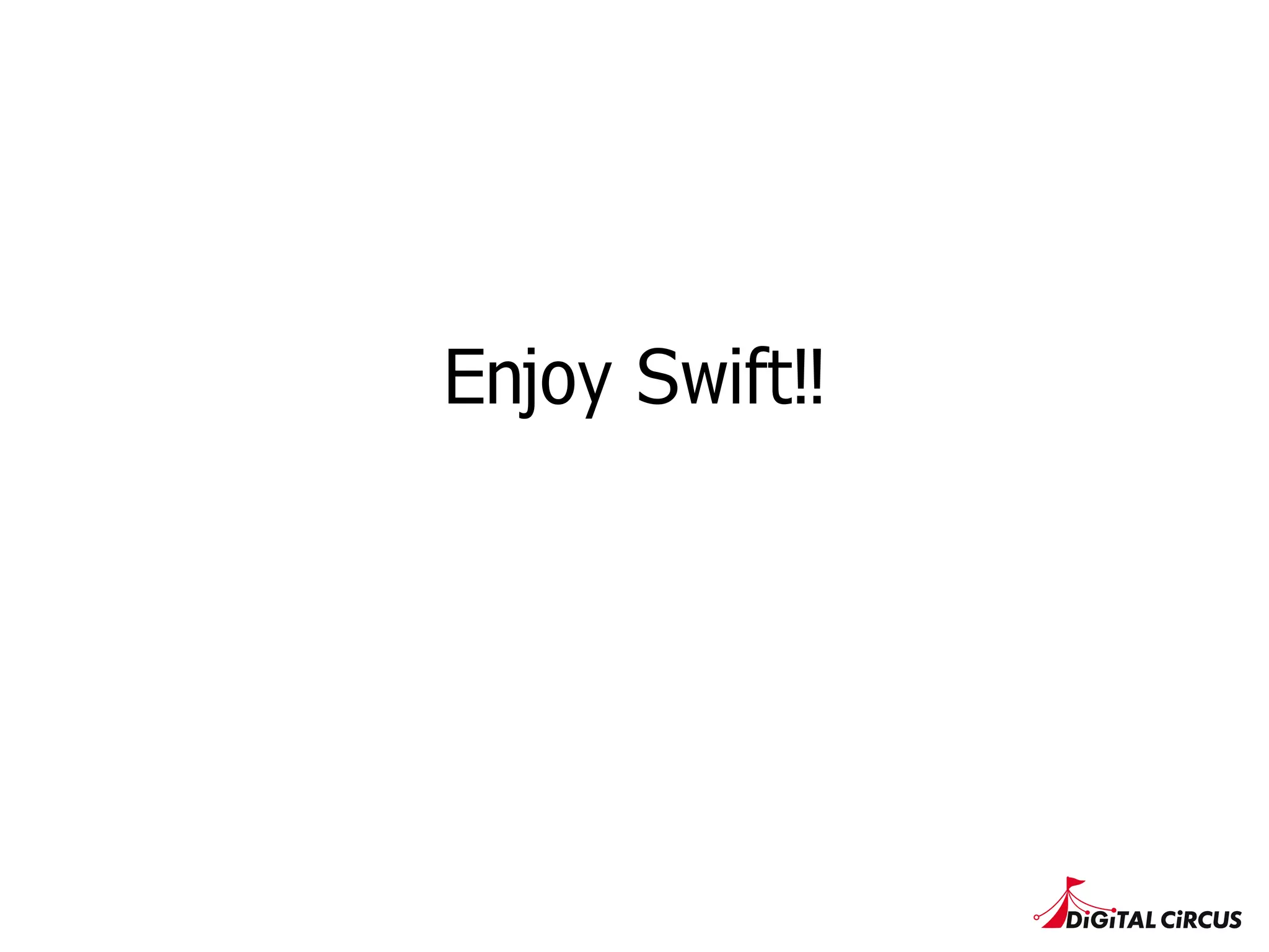 Enjoy Swift!!
 