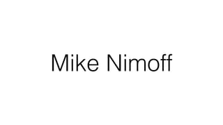 Mike Nimoff
 