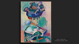 Ματίς, 1869-1954
«γυναίκα με καπέλο», 1905
 