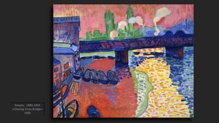 Ντερέν, 1880-1954
«Charing Cross Bridge»
1906
 