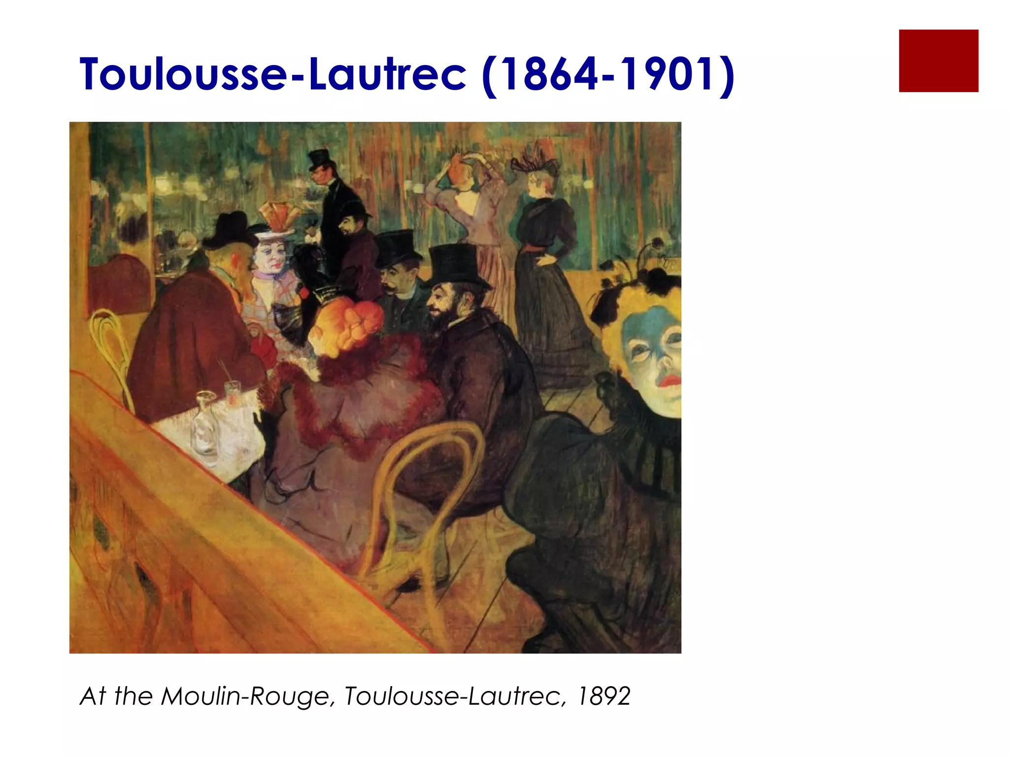 Toulousse-Lautrec (1864-1901)
At the Moulin-Rouge, Toulousse-Lautrec, 1892
 