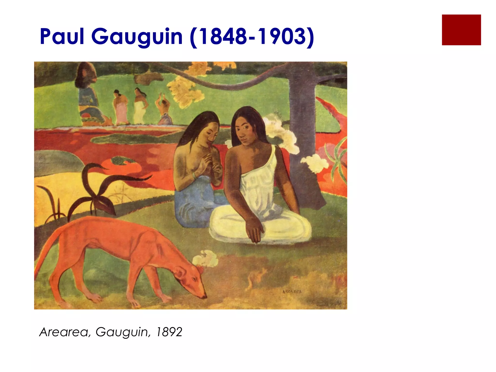 Paul Gauguin (1848-1903)
Arearea, Gauguin, 1892
 