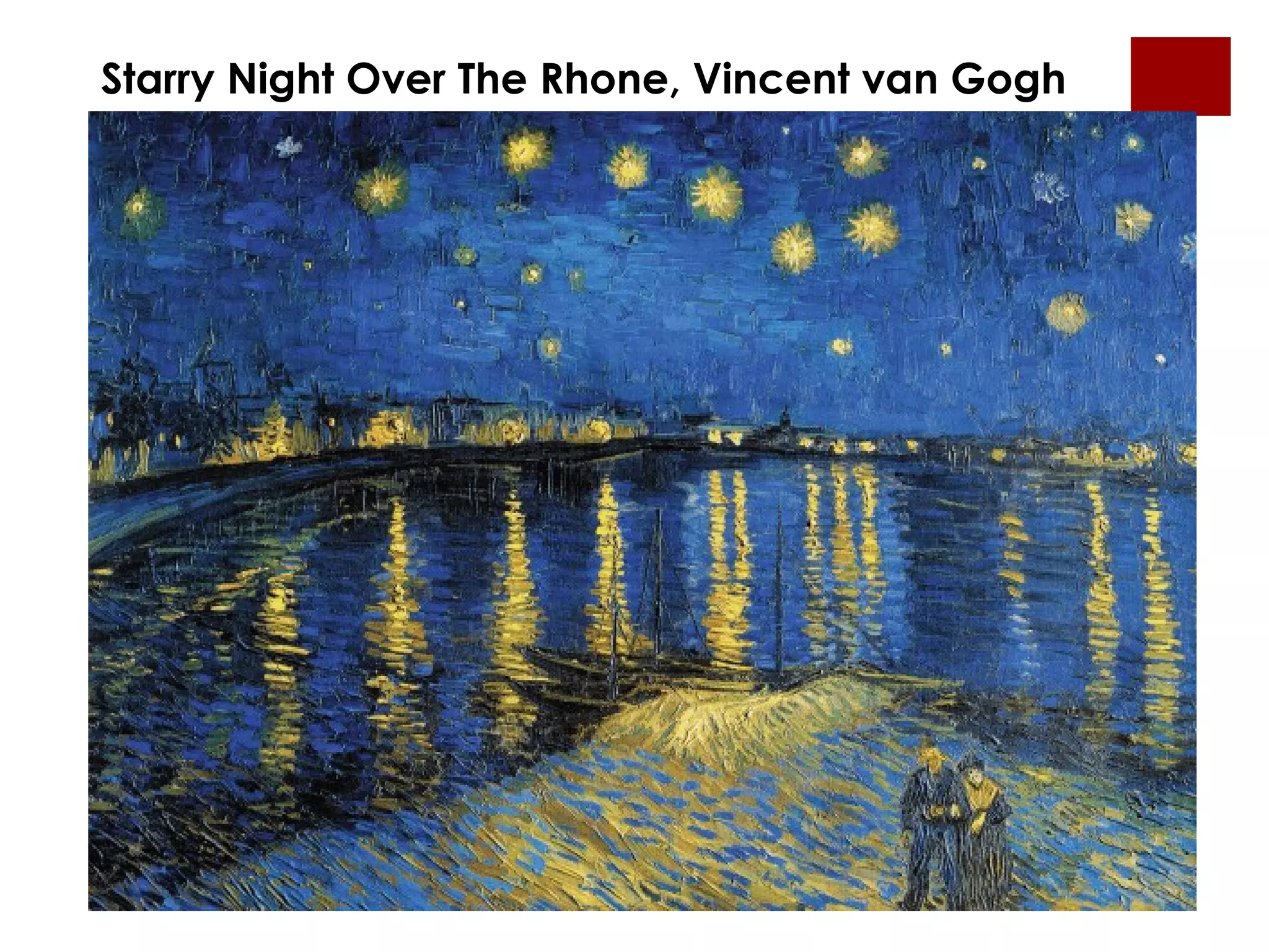 Starry Night Over The Rhone, Vincent van Gogh
 