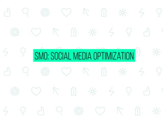 smo: social media optimization
 