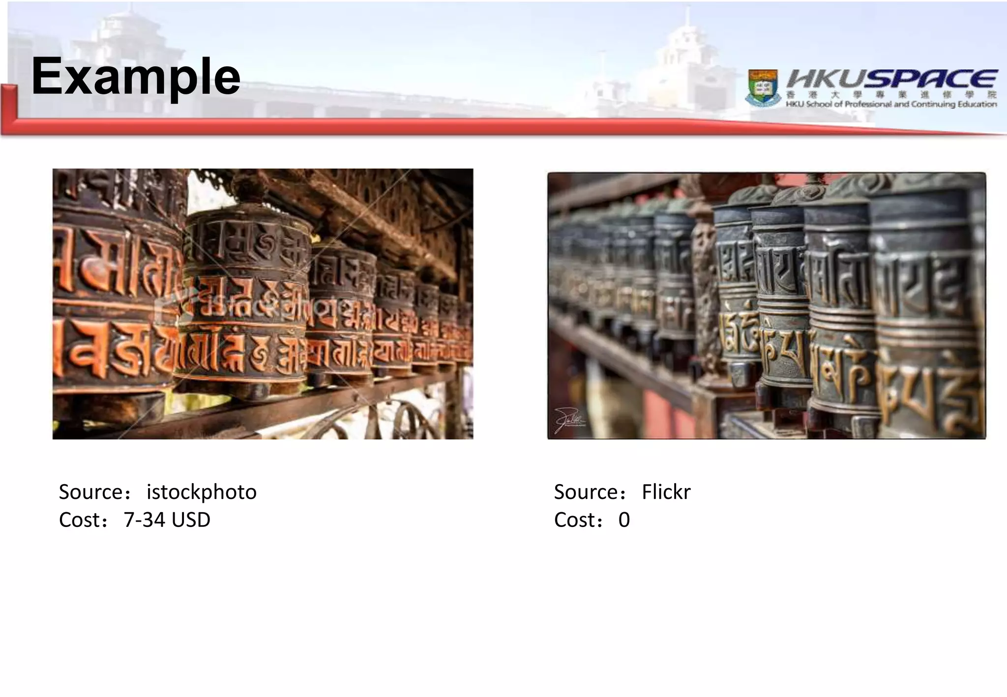 Source：istockphoto
Cost：7-34 USD
Source：Flickr
Cost：0
Example
 