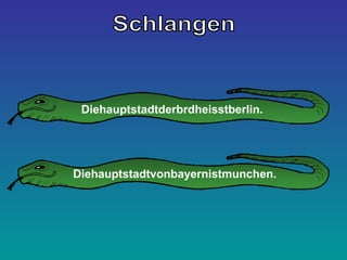 Diehauptstadtderbrdheisstberlin.
Diehauptstadtvonbayernistmunchen.
 