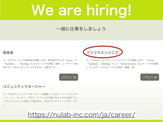 We are hiring!
https://nulab-inc.com/ja/career/
 