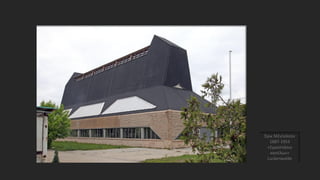 Έρικ Μέντελσον
1887-1953
«Εργοστάσιο
καπέλων»
Luckenwalde
 