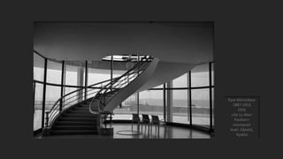 Έρικ Μέντελσον
1887-1953
1935
«De La Warr
Pavilion»
εσωτερικό
Ανατ. Σάσσεξ,
Αγγλία
 