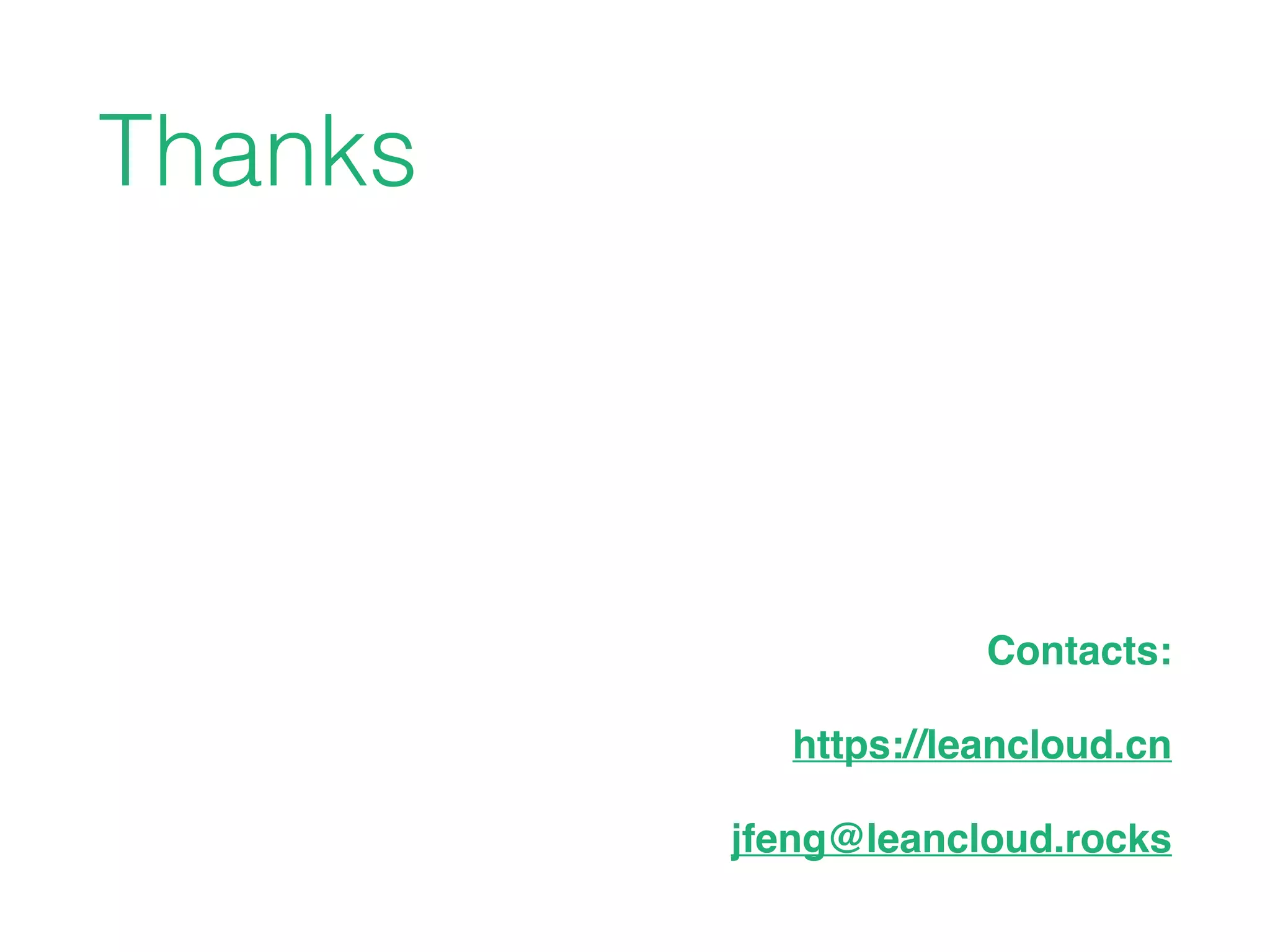 Contacts:
https://leancloud.cn
jfeng@leancloud.rocks
Thanks
 