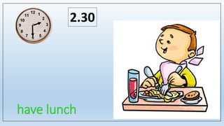 have lunch
2.30