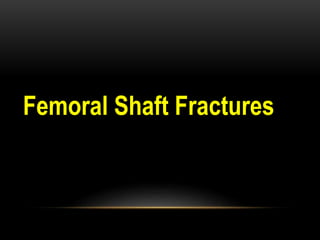 Femoral Shaft Fractures
 