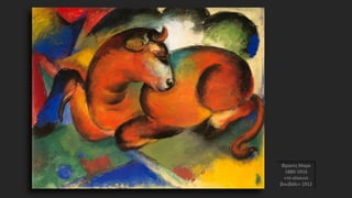 Φραντς Μαρκ
1880-1916
«το κόκκινο
βουβάλι» 1912
 