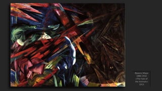 Φραντς Μαρκ
1880-1916
«The Fate of
the Animals»
1913
 