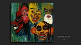 Εμίλ Νόλντε, 1867-1956
«Μάσκες, νεκρή φύση ΙΙΙ»,
1911
 