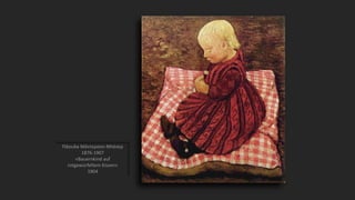 Πάουλα Μόντερσον-Μπέκερ
1876-1907
«Bauernkind auf
rotgewürfeltem Kissen»
1904
 