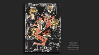 Μαξ Πεχστάιν
1881-1955
«The Lord's prayer,
Give us this day, our
daily bread», 1921
 