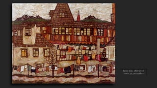 Έγκον Σίλε, 1890-1918
«σπίτι με μπουγάδα»
 