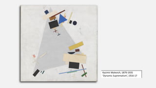 Kazimir Malevich, 1879-1935
‘Dynamic Suprematism’, 1916-17
 