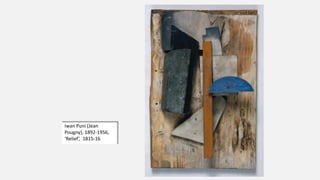 Iwan Puni (Jean
Pougny), 1892-1956,
‘Relief’, 1815-16
 