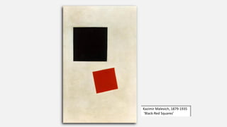 Kazimir Malevich, 1879-1935
‘Black-Red Squares’
 