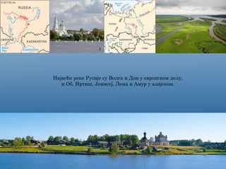 Највеће реке Русије су Волга и Дон у европском делу,
и Об, Иртиш, Јенисеј, Лена и Амур у азијском.
 