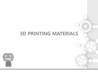 3D PRINTING MATERIALS
 