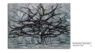 Piet Mondrian, 1872-1944
‘Gray Tree’, 1912
 