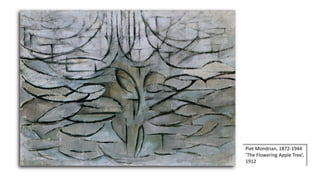 Piet Mondrian, 1872-1944
‘The Flowering Apple Tree’,
1912
 
