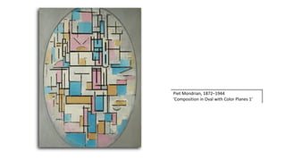 Piet Mondrian, 1872–1944
‘Composition in Oval with Color Planes 1’
 