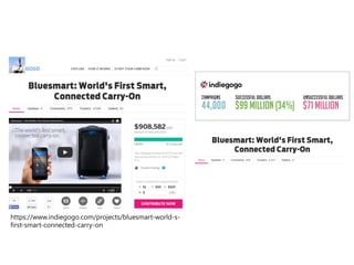 https://www.indiegogo.com/projects/bluesmart-world-s-
first-smart-connected-carry-on
 