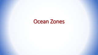 Ocean Zones
76
 