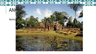 ANGKOR
Banteay Srei(A.D.1002)
 