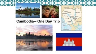 Cambodia─ One Day Trip
 