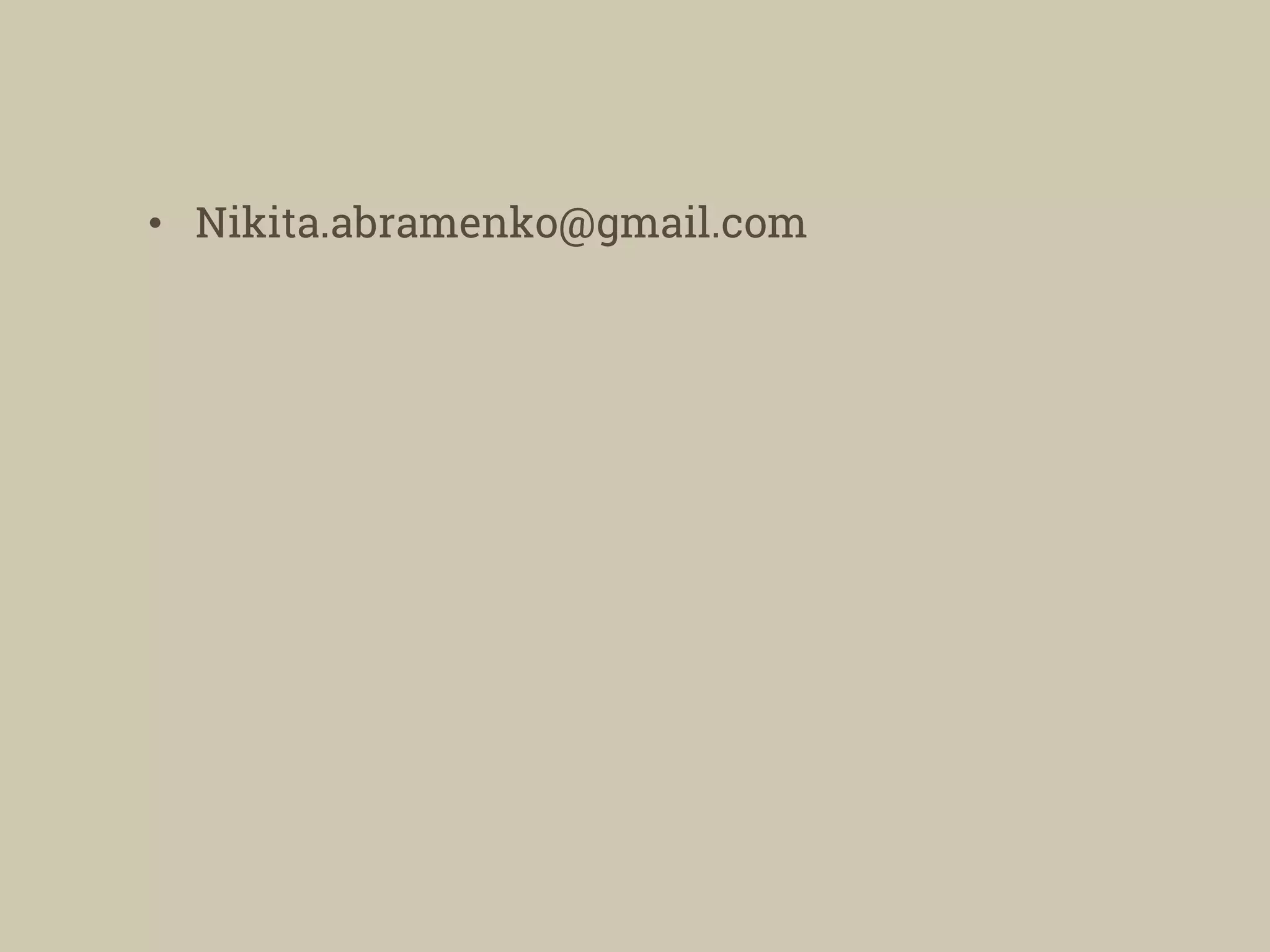 • Nikita.abramenko@gmail.com
 