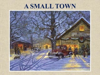 A SMALL TOWN