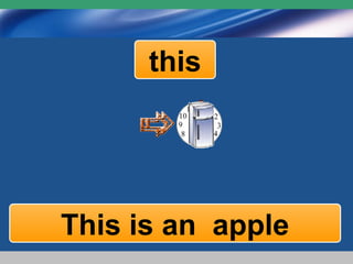 www.themegallery.com
Company Logo
this
This is a fridgeThis is a clockThis is an apple
 