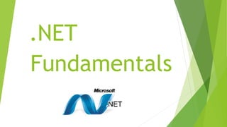 .NET
Fundamentals
 