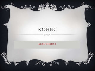 KOHEC
KECO TORDIA
 
