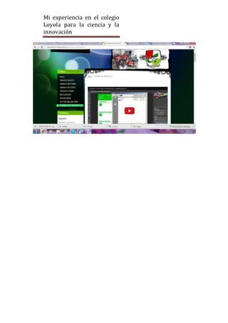 Mi experiencia en el colegio
Loyola para la ciencia y la
innovación
 