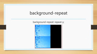 background-repeat
background-repeat: repeat-y;
 
