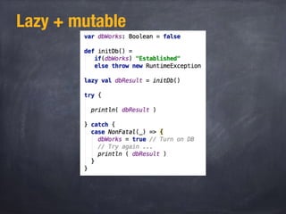 Lazy + mutable
 