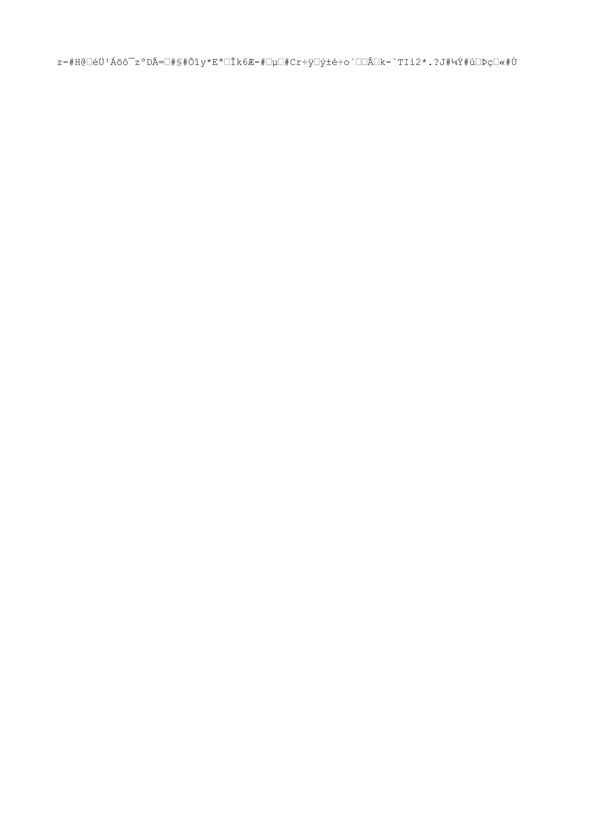 z-#H@†éÜ¹Áõô¯zºDÂ=†#§#Õîy*Eª†Îk6Æ-#†µ†#Cr÷ÿ†ý±é÷o´††Â†k-`TIi2*.?J#¼Ý#ú†Þç†«#Ù
 