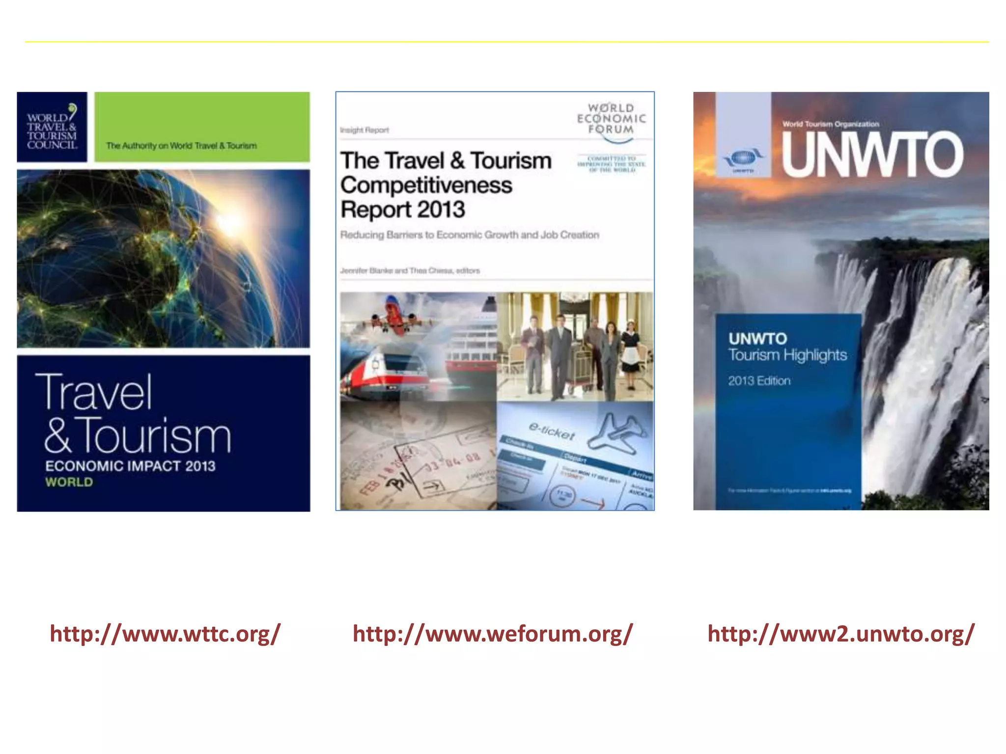 http://www.wttc.org/ http://www.weforum.org/ http://www2.unwto.org/
 